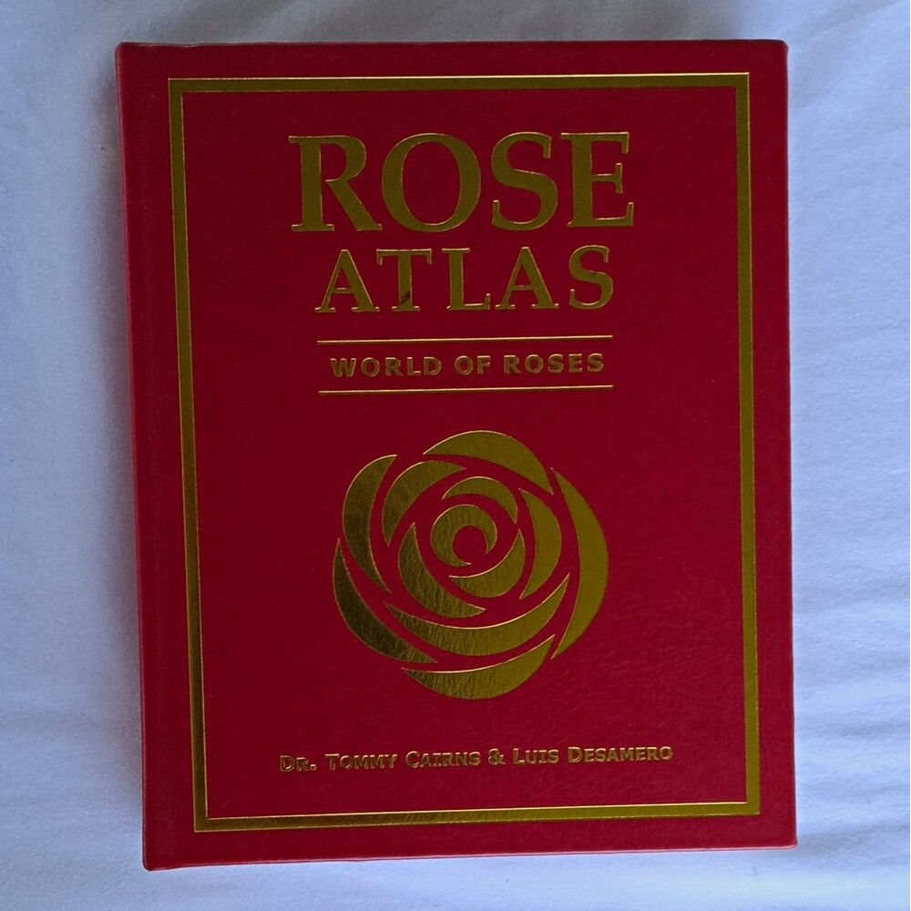 Rose Atlas: World of Roses Hardcover Reference Atlas on Roses Dr. Tommy Cairns